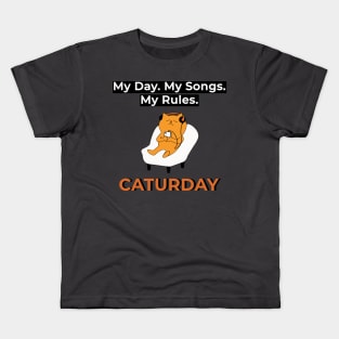 Caturday - My Day. My Songs. My Rules. Kids T-Shirt